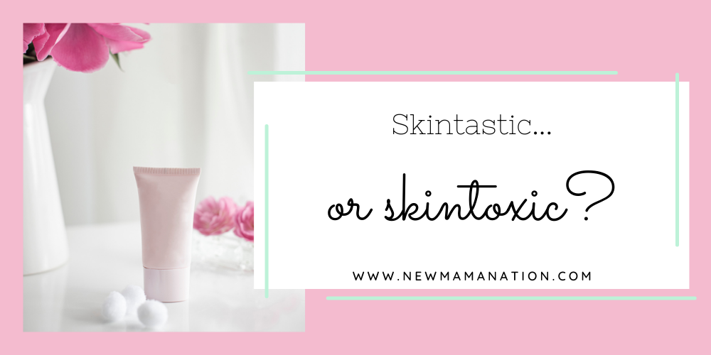 Skintastic… or Skintoxic?