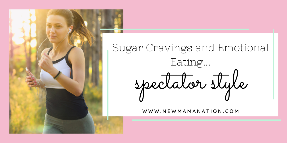 Sugar Cravings and Emotional Eating… Spectator Style