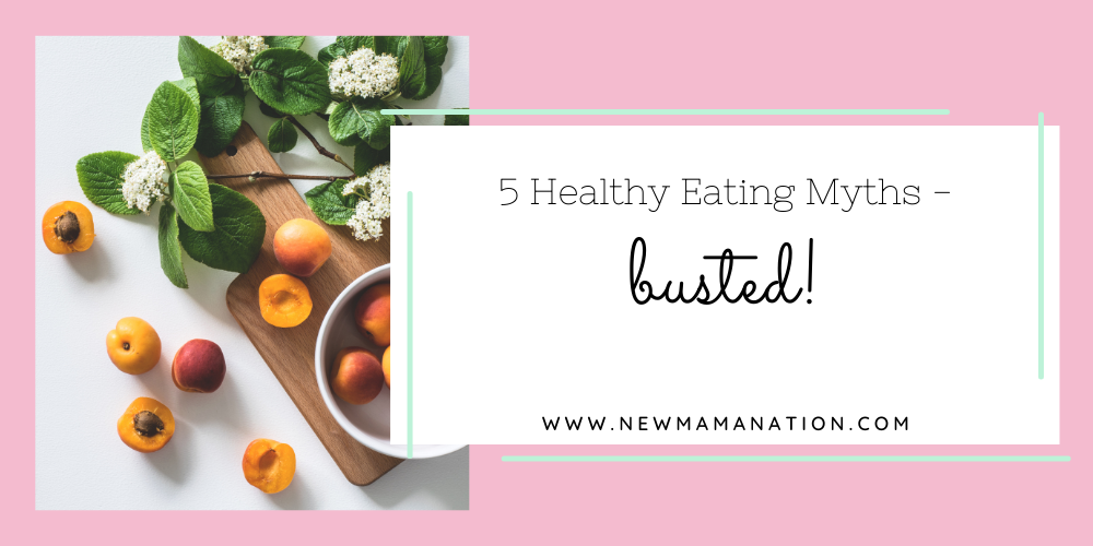 5 Healthy Eating Myths – Busted!