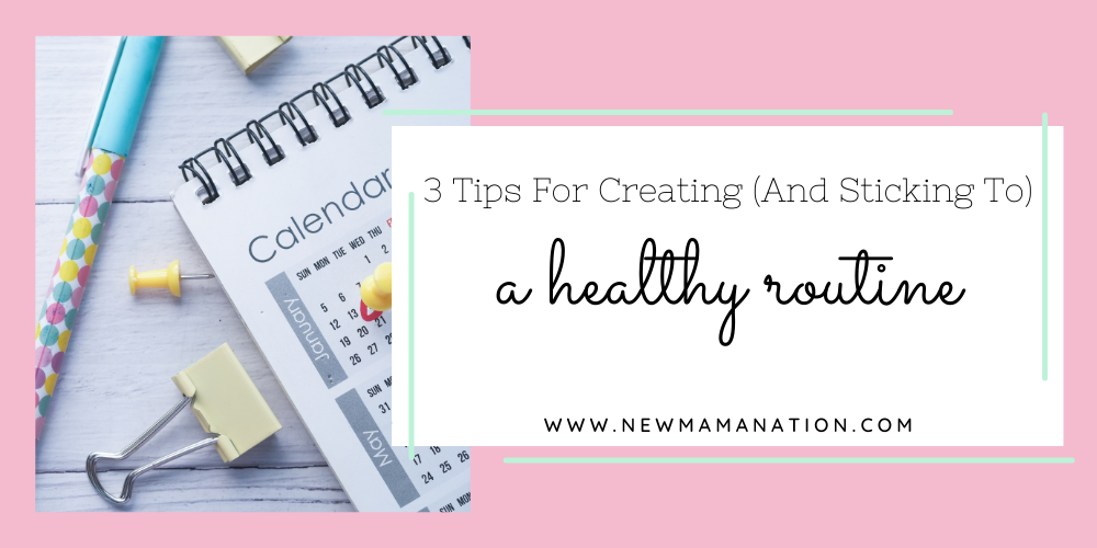 3 Tips For Creating (And Sticking To) A Healthy Routine