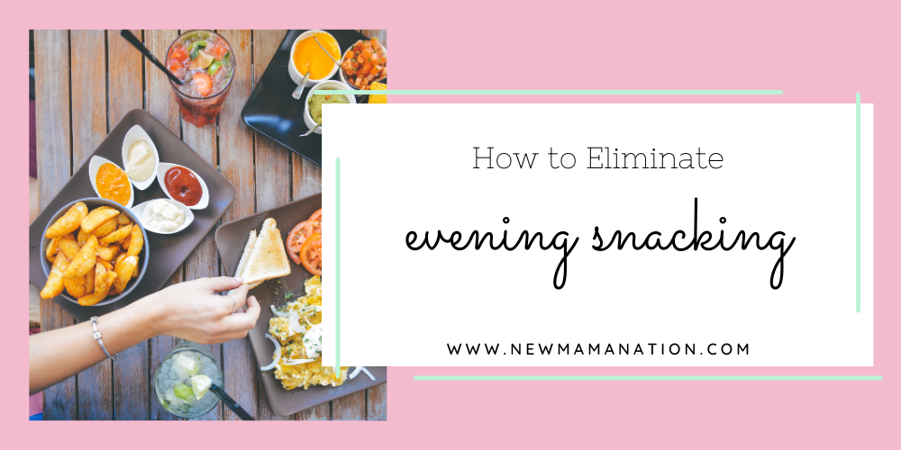 How To Eliminate Evening Snacking