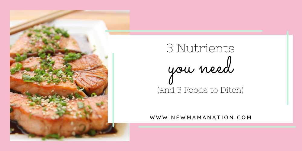 3 Nutrients You Need (and 3 Foods to Ditch)