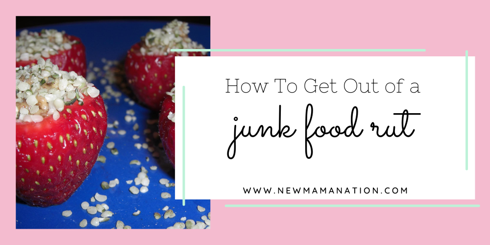 How To Get Out of a Junk Food Rut