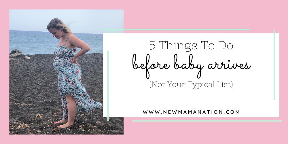 5 Things to Do Before Baby Arrives (Not Your Typical List)