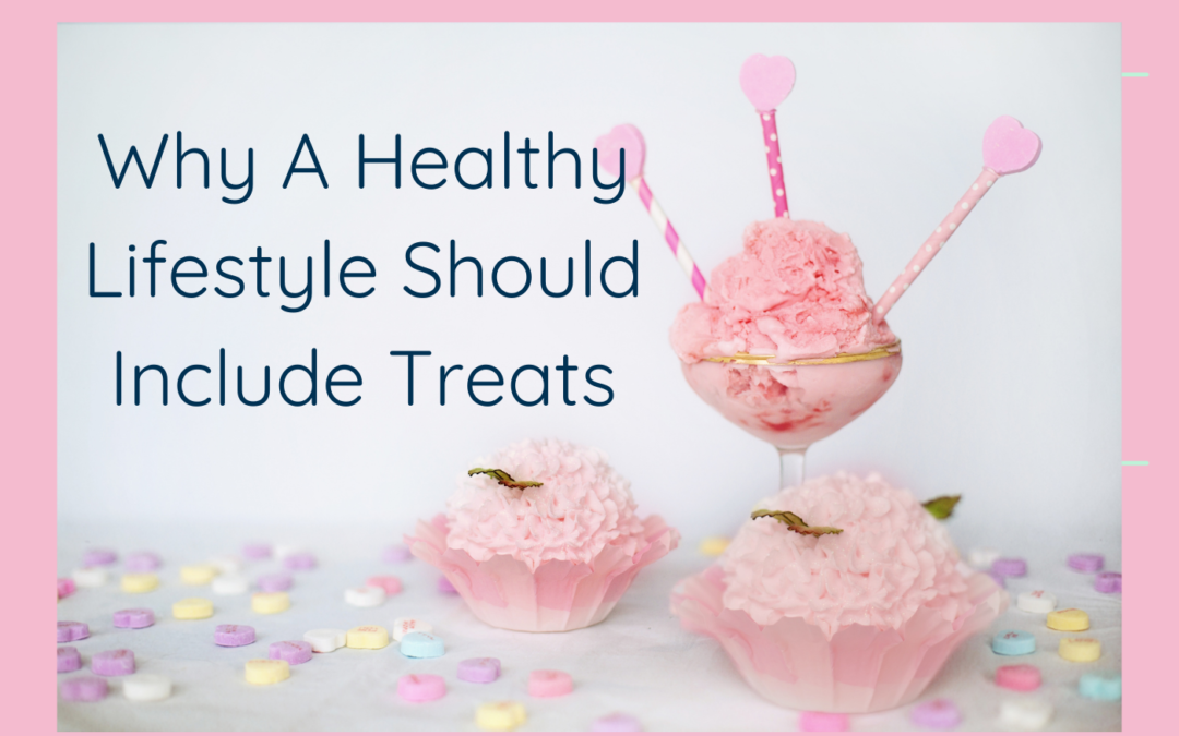 Why A Healthy Lifestyle Should Include Treats