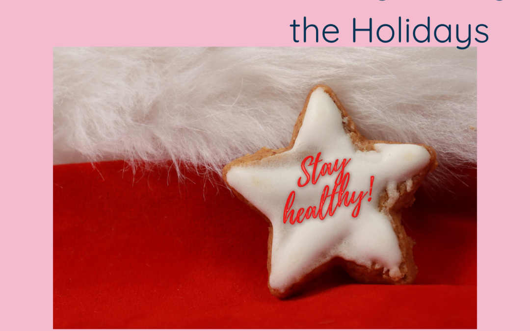 Staying Healthy Over The Holidays