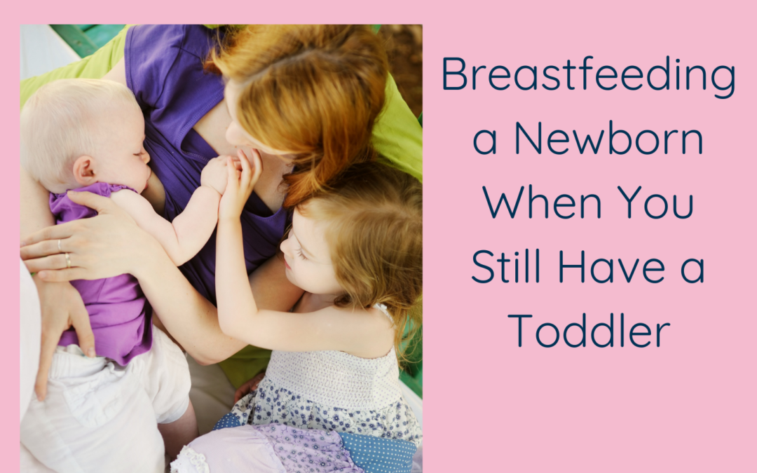 Breastfeeding a Newborn When You Still Have a Toddler