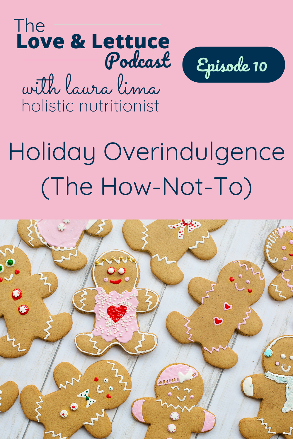 The Love & Lettuce Podcast | Laura Lima | Holiday Overindulgence (The How-Not-To)