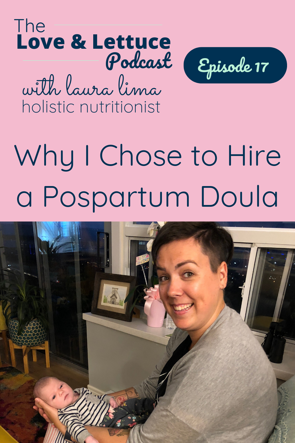 The Love & Lettuce Podcast | Laura Lima | Why I Chose to Hire a Postpartum Doula