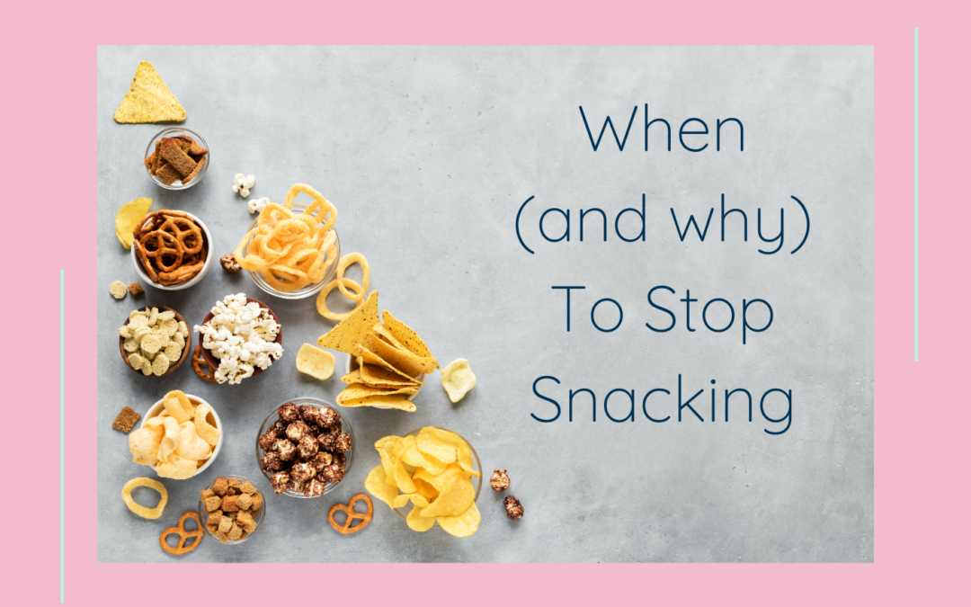 When (and why) To Stop Snacking