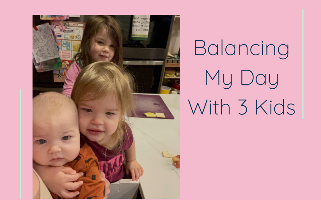 Balancing My Day With 3 Kids