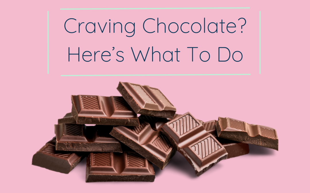 Craving Chocolate? Here’s What To Do