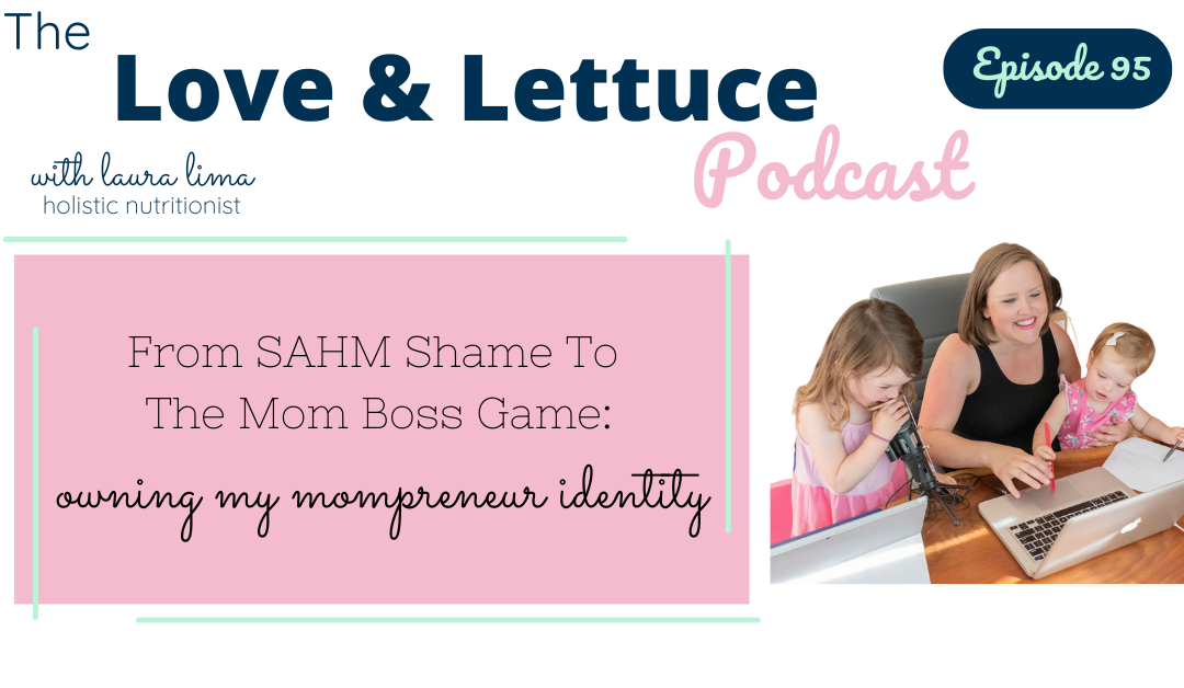 From SAHM Shame To The Mom Boss Game: Owning My Mompreneur Identity