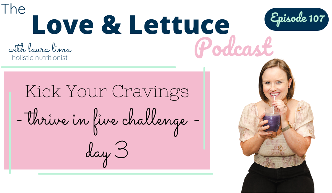 Kick Your Cravings (Thrive in Five Challenge Day 3)