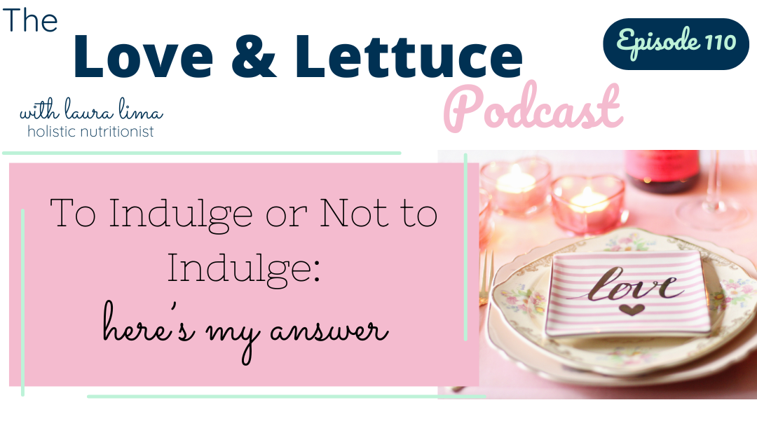 To Indulge or Not to Indulge: Here’s My Answer