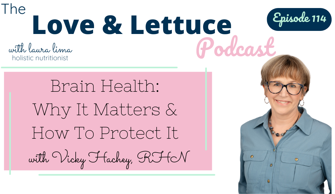 Brain Health: Why It Matters & How To Protect It with Vicky Hachey, RHN